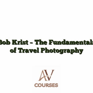 Bob Krist - The Fundamentals of Travel Photography
