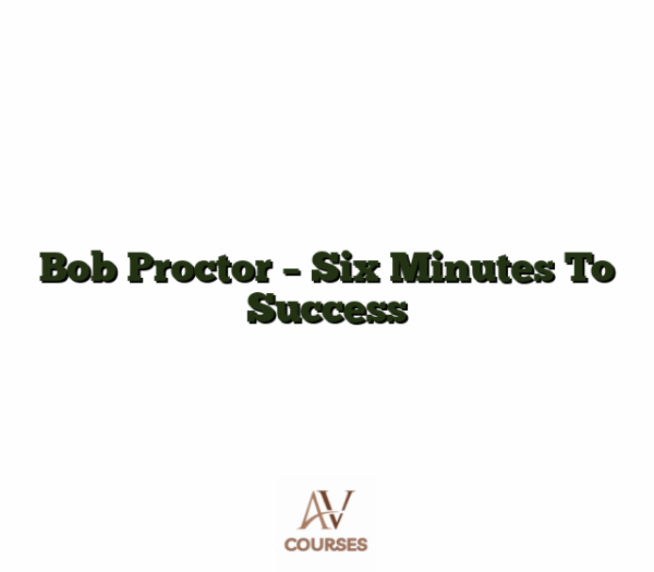 Bob Proctor - Six Minutes To Success