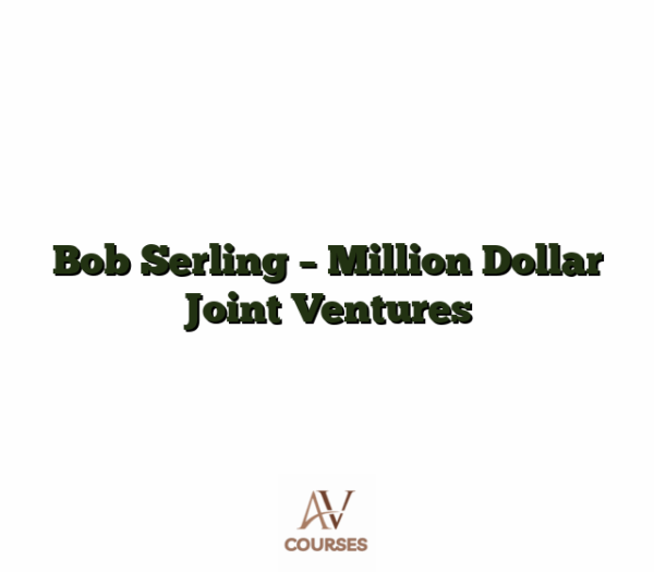 Bob Serling - Million Dollar Joint Ventures