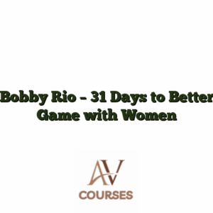 Bobby Rio - 31 Days to Better Game with Women