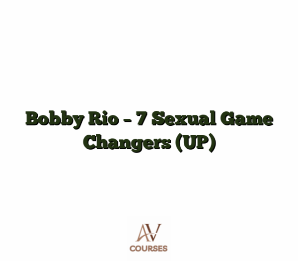 Bobby Rio - 7 Sexual Game Changers (UP)
