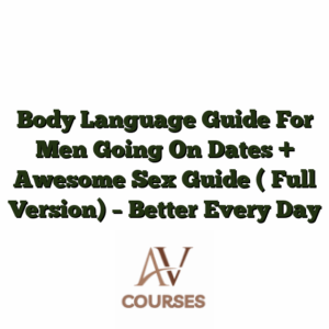 Body Language Guide For Men Going On Dates + Awesome Sex Guide ( Full Version) - Better Every Day