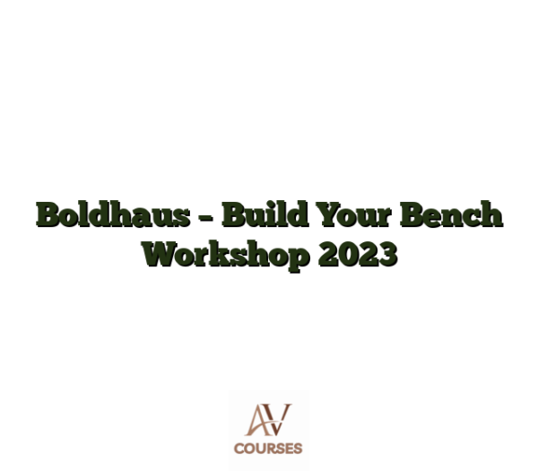 Boldhaus - Build Your Bench Workshop 2023