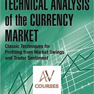Technical Analysis of the Currency Market: Classic Techniques for Profiting from Market Swings and Trader Sentiment