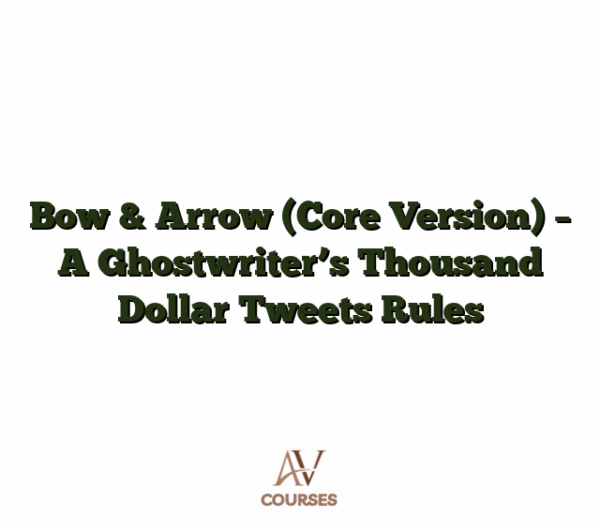 Bow & Arrow (Core Version) - A Ghostwriter's Thousand Dollar Tweets Rules