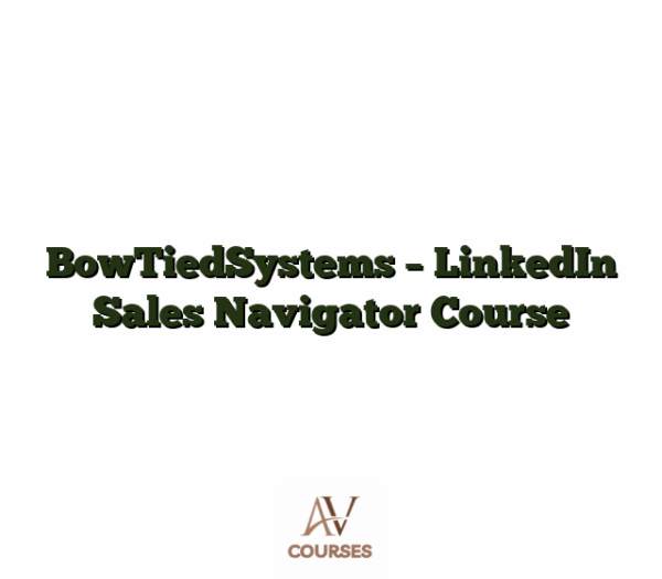 BowTiedSystems - LinkedIn Sales Navigator Course