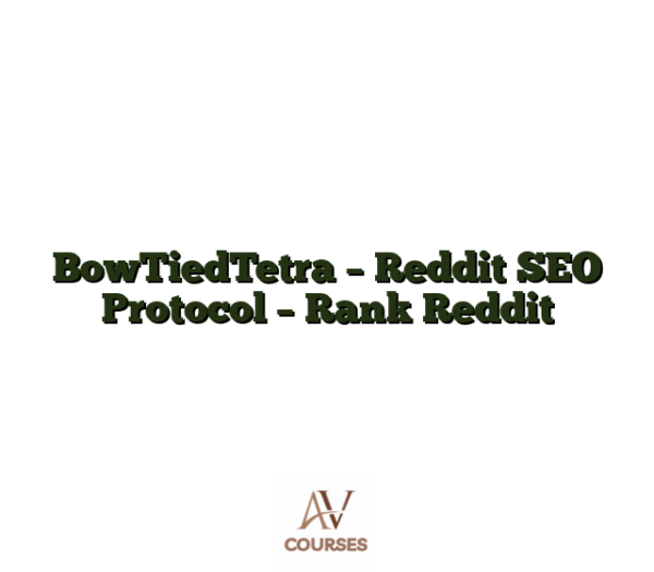 BowTiedTetra - Reddit SEO Protocol - Rank Reddit