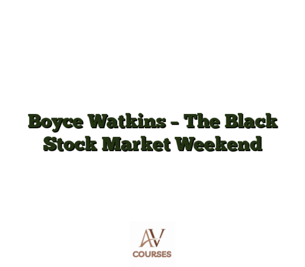 Boyce Watkins - The Black Stock Market Weekend