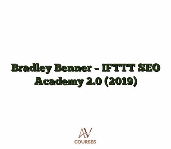 Bradley Benner - IFTTT SEO Academy 2.0 (2019)