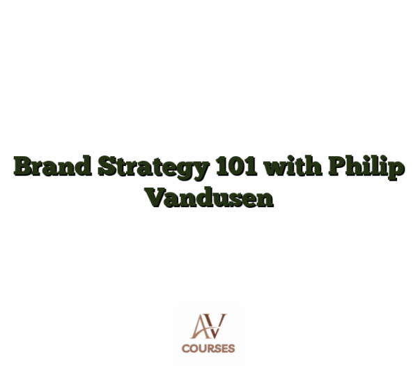 Brand Strategy 101 with Philip Vandusen