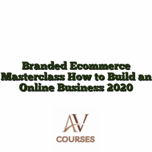 Branded Ecommerce Masterclass How to Build an Online Business 2020