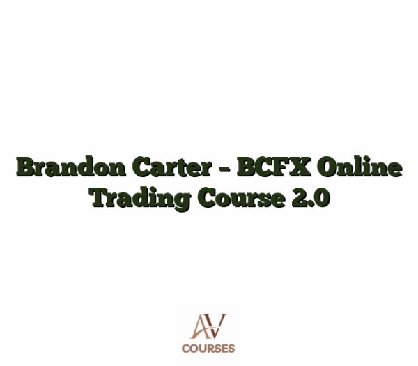 Brandon Carter - BCFX Online Trading Course 2.0