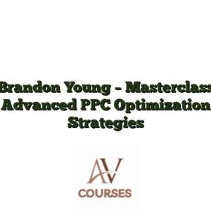 Brandon Young - Masterclass Advanced PPC Optimization Strategies