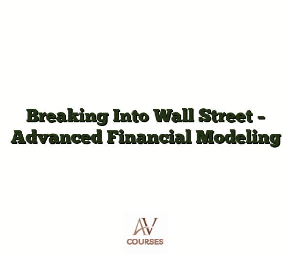 Breaking Into Wall Street - Advanced Financial Modeling