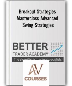 Bettertraderacademy – Breakout Strategies Masterclass Advanced Swing Strategies