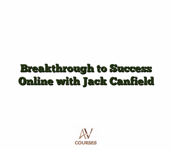 Breakthrough to Success Online with Jack Canfield