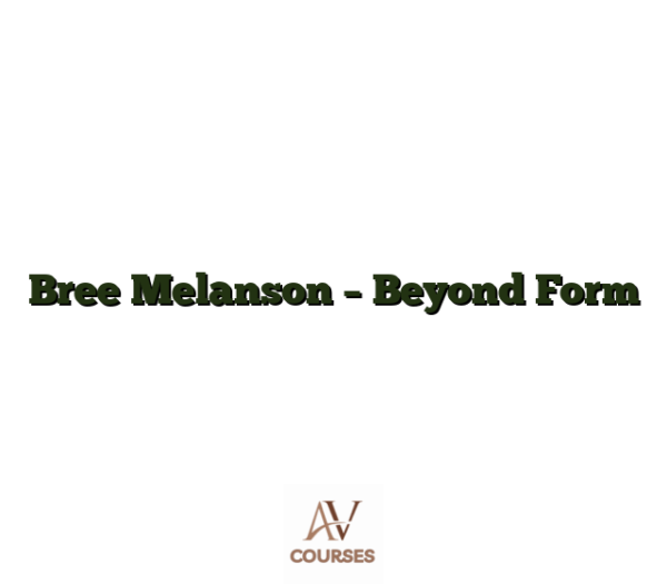 Bree Melanson - Beyond Form