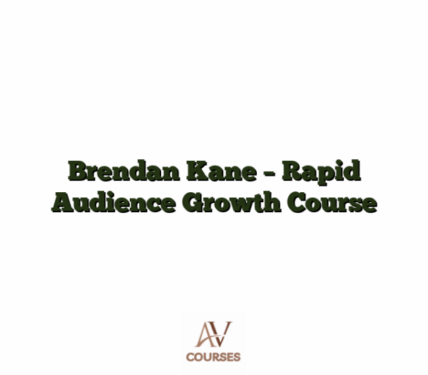 Brendan Kane - Rapid Audience Growth Course