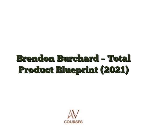 Brendon Burchard - Total Product Blueprint (2021)
