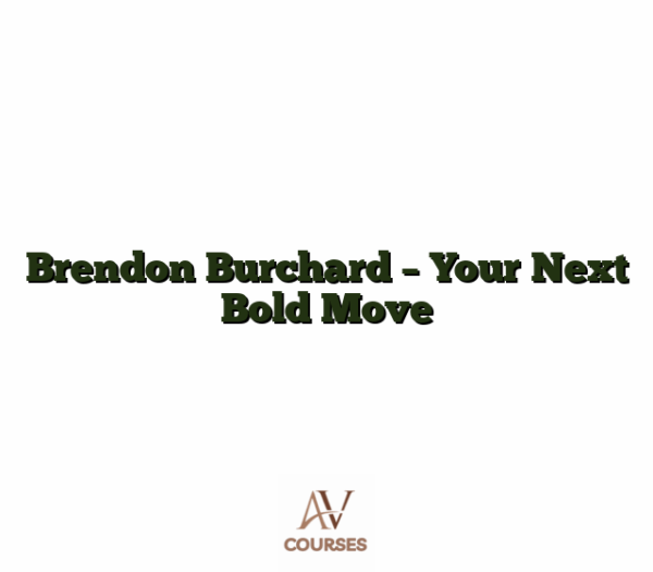 Brendon Burchard - Your Next Bold Move