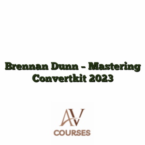 Brennan Dunn - Mastering Convertkit 2023