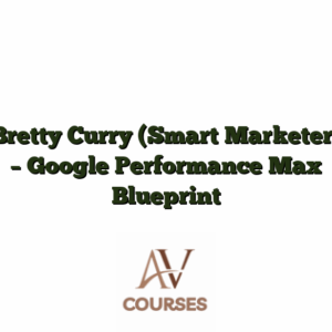 Bretty Curry (Smart Marketer) - Google Performance Max Blueprint