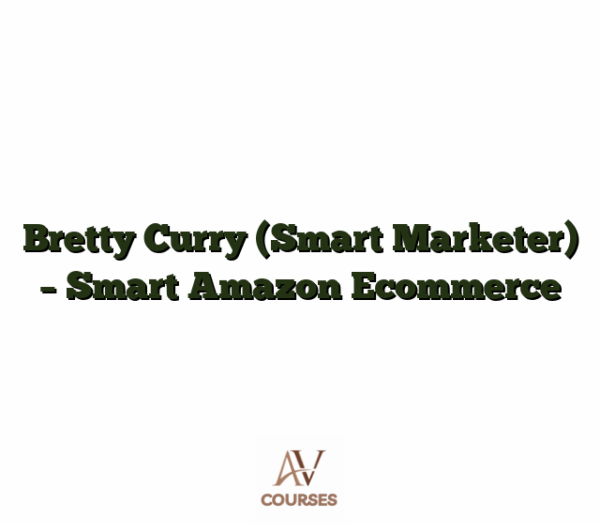 Bretty Curry (Smart Marketer) - Smart Amazon Ecommerce