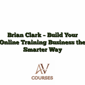 Brian Clark - Build Your Online Training Business the Smarter Way
