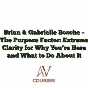 Brian & Gabrielle Bosche - The Purpose Factor: Extreme Clarity for Why You’re Here and What to Do About It