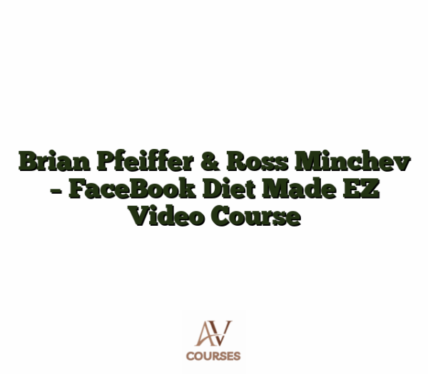 Brian Pfeiffer & Ross Minchev - FaceBook Diet Made EZ Video Course