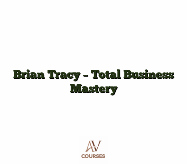 Brian Tracy - Total Business Mastery