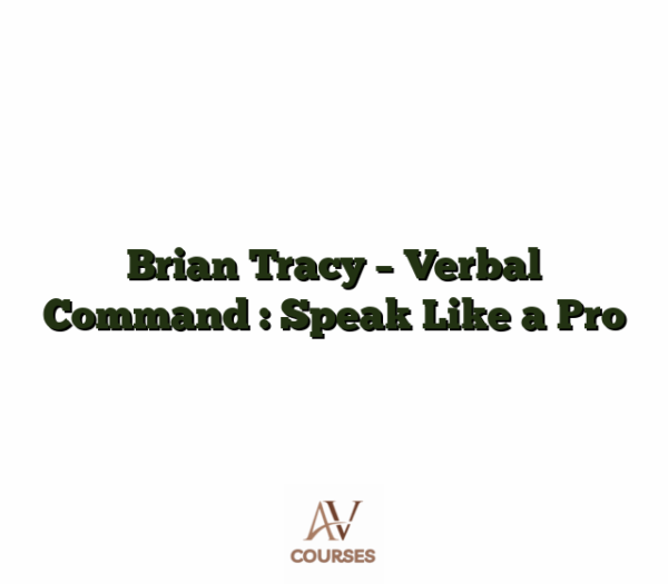 Brian Tracy - Verbal Command : Speak Like a Pro