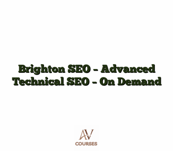 Brighton SEO - Advanced Technical SEO - On Demand