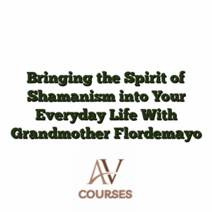 Bringing the Spirit of Shamanism into Your Everyday Life With Grandmother Flordemayo