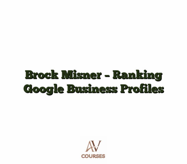 Brock Misner - Ranking Google Business Profiles