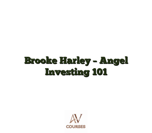 Brooke Harley - Angel Investing 101