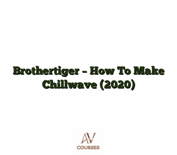Brothertiger - How To Make Chillwave (2020)