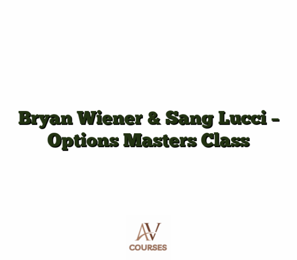 Bryan Wiener & Sang Lucci - Options Masters Class