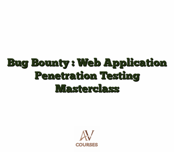 Bug Bounty : Web Application Penetration Testing Masterclass