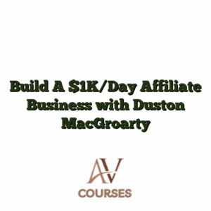 Build A $1K/Day Affiliate Business with Duston MacGroarty