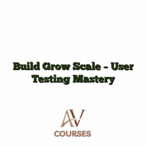 Build Grow Scale - User Testing Mastery
