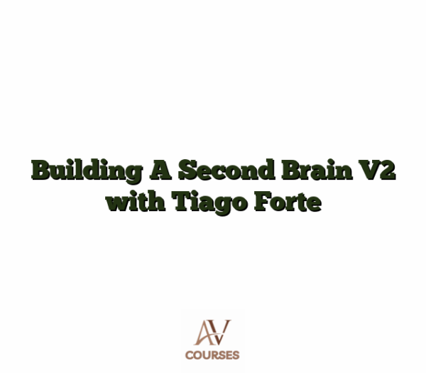 Building A Second Brain V2 with Tiago Forte