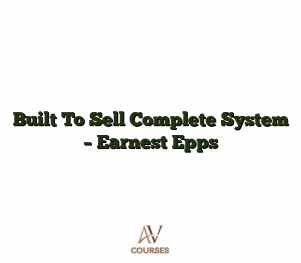 Built To Sell Complete System - Earnest Epps