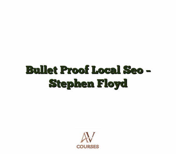 Bullet Proof Local Seo - Stephen Floyd