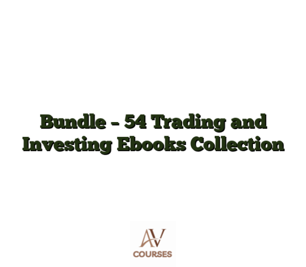 Bundle - 54 Trading and Investing Ebooks Collection