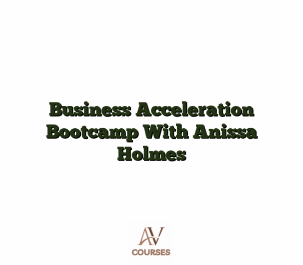 Business Acceleration Bootcamp With Anissa Holmes