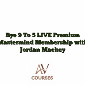 Bye 9 To 5 LIVE Premium Mastermind Membership with Jordan Mackey