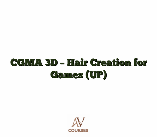 CGMA 3D - Hair Creation for Games (UP)