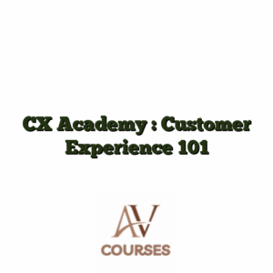 CX Academy : Customer Experience 101
