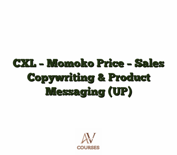 CXL - Momoko Price - Sales Copywriting & Product Messaging (UP)